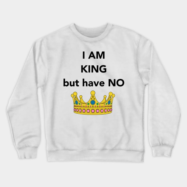 I am King Design Crewneck Sweatshirt by Young Wild Free